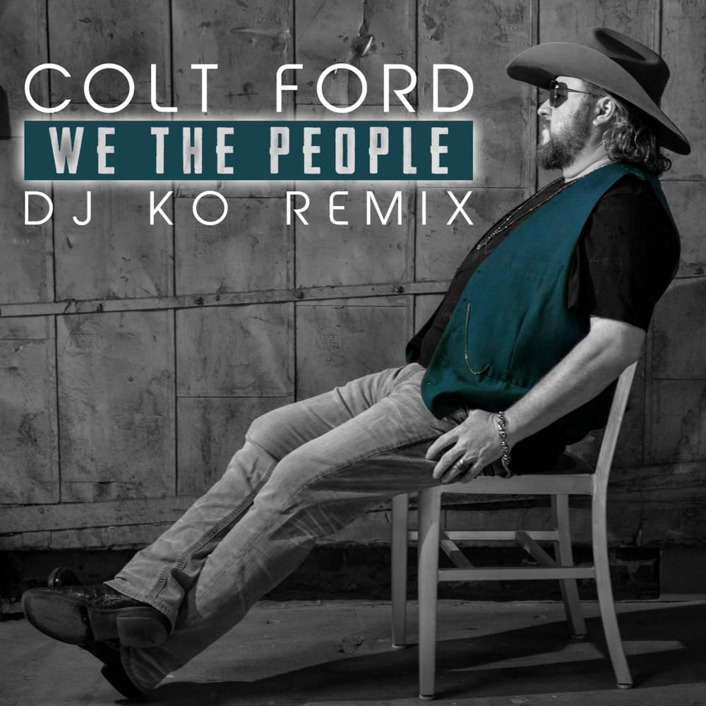Album cover art for "We The People (DJ KO Remix)" by Colt Ford