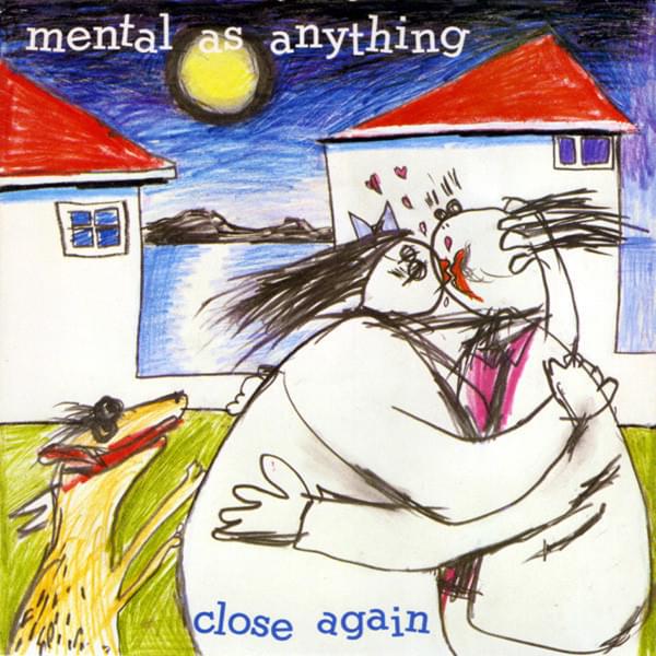 Album cover art for "Close Again" by Mental As Anything