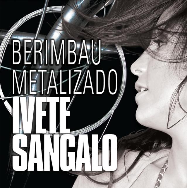 Berimbau Metalizado by Ivete Sangalo
