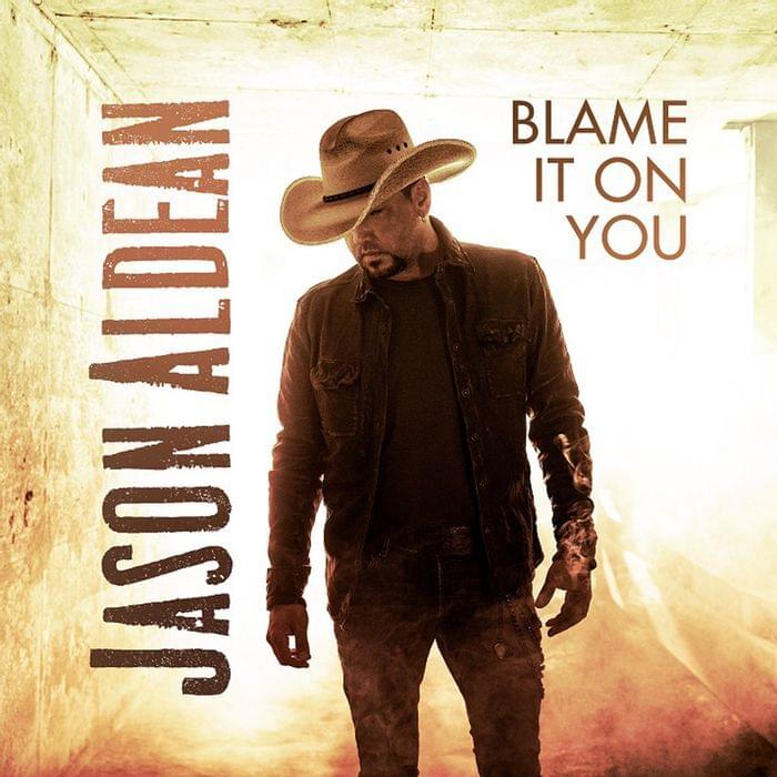 Album cover art for "Blame It On You" by Jason Aldean