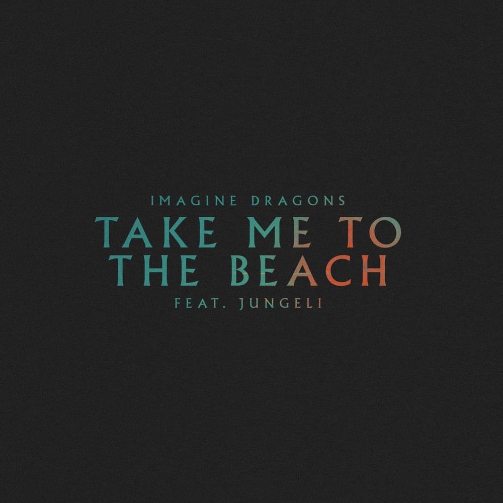 Album cover art for "Take Me to the Beach (Jungeli Version)" by Imagine Dragons & Jungeli