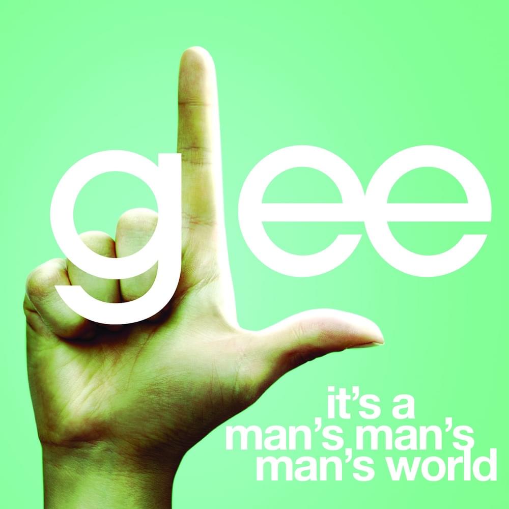 Album cover art for "It’s a Man’s Man’s Man’s World" by Glee Cast