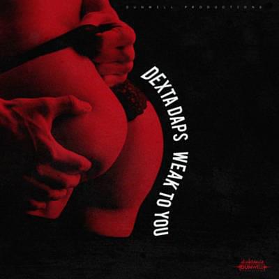 Weak To You by Dexta Daps