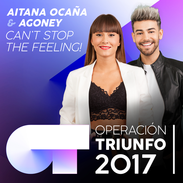 Album cover art for "Can’t Stop The Feeling!" by Operación Triunfo 2017 & Aitana & Agoney