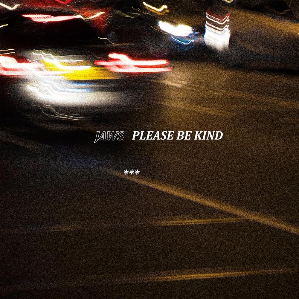 Album cover art for "Please Be Kind" by JAWS (Band)