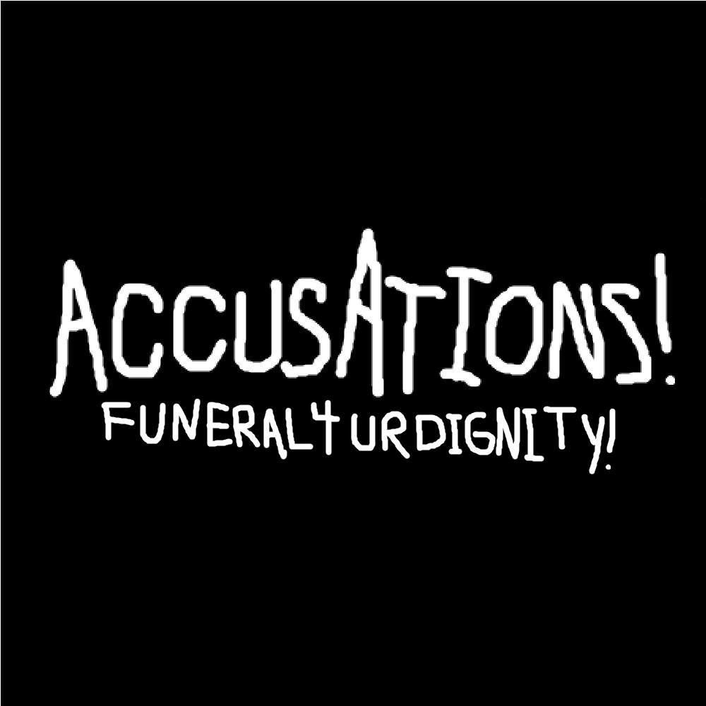 Cover image for ACCUSATIONS!: FUNERAL4URDIGNITY!