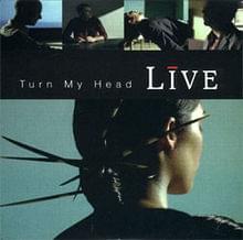 Album cover art for "Turn My Head" by LIVE