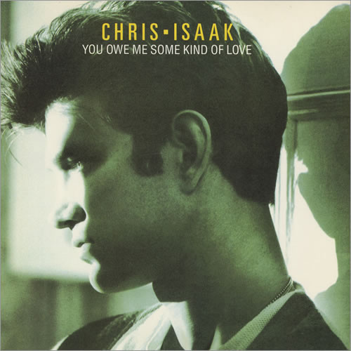 Album cover art for "You Owe Me Some Kind of Love" by Chris Isaak