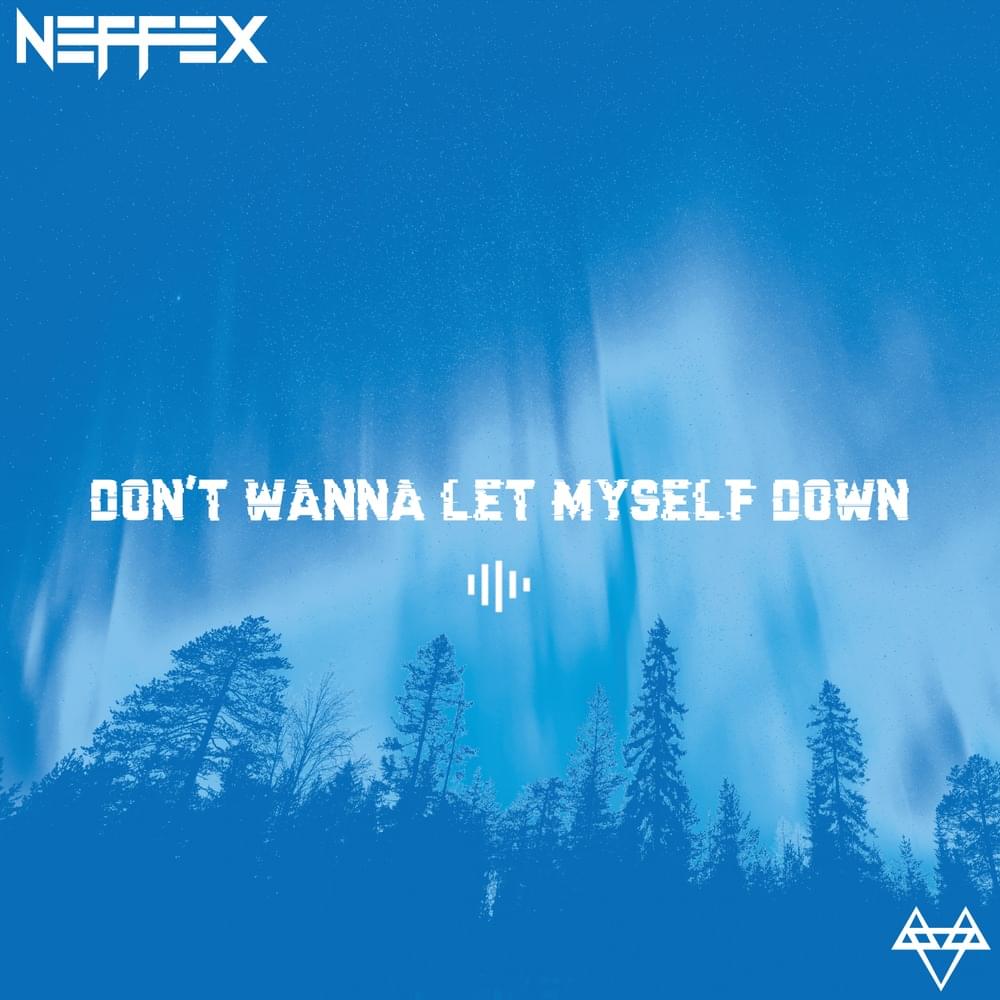 Album cover art for "Don’t Wanna Let Myself Down" by NEFFEX