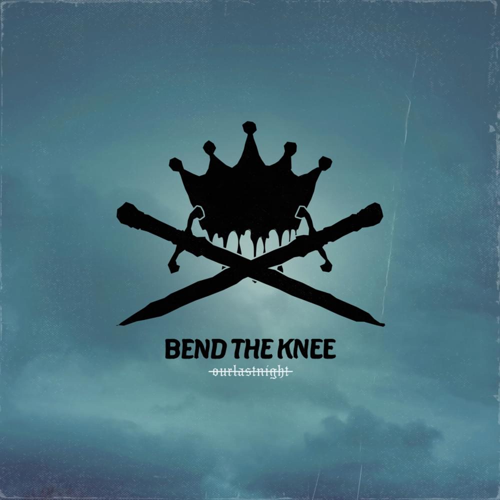 Album cover art for "BEND THE KNEE" by Our Last Night