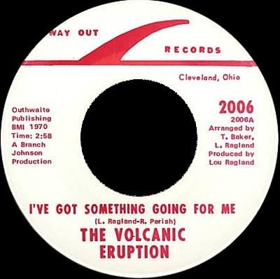 I’ve Got Something Going For Me by The Volcanic Eruption