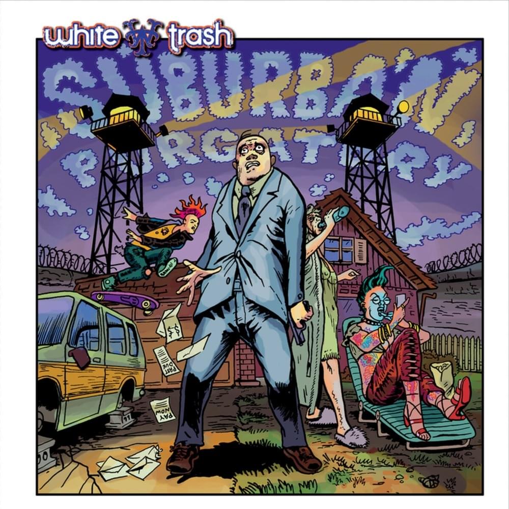 Suburban Purgatory by White Trash (NY)