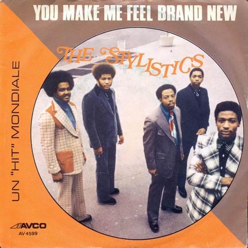 You Make Me Feel Brand New by The Stylistics