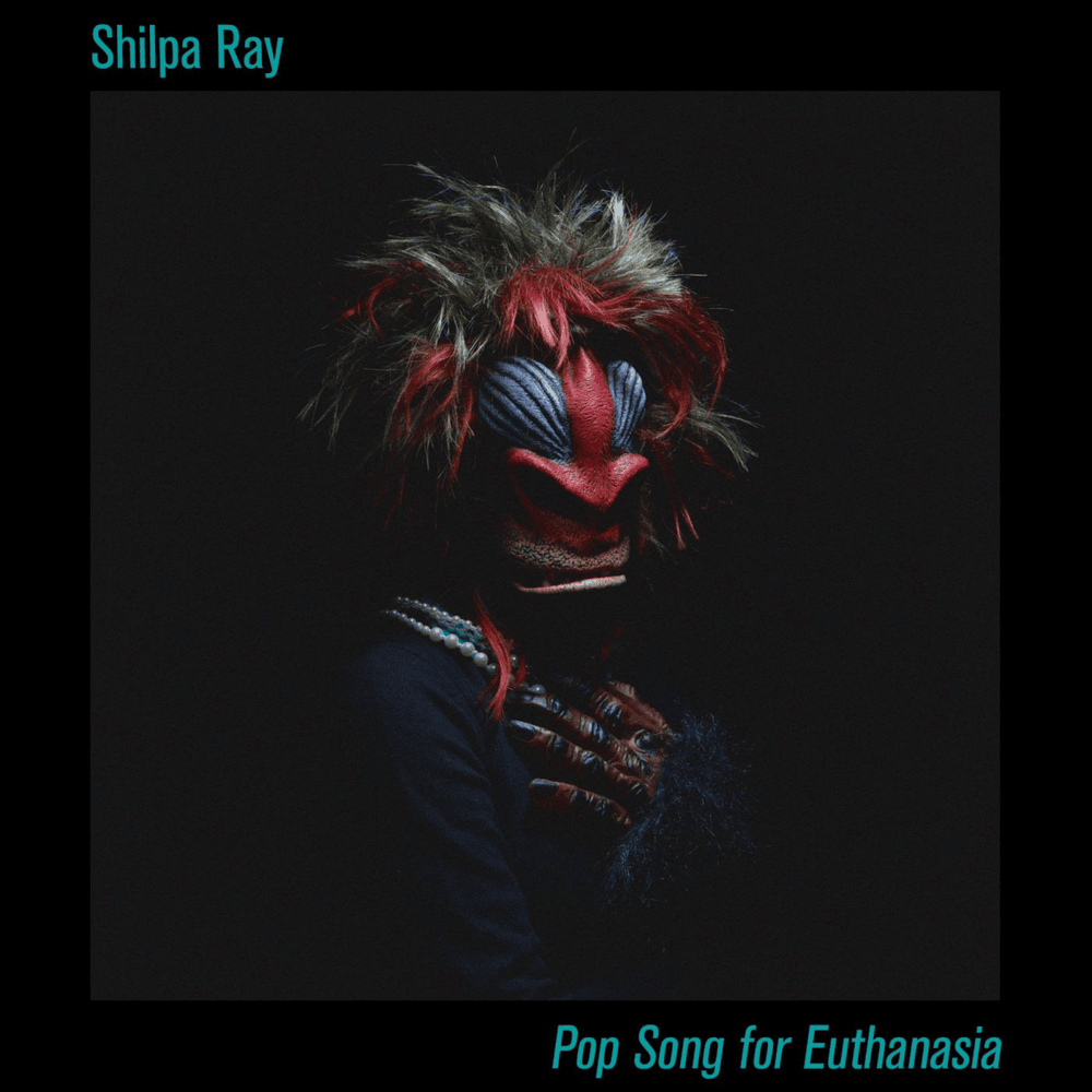 Album cover art for "Pop Song for Euthanasia" by Shilpa Ray