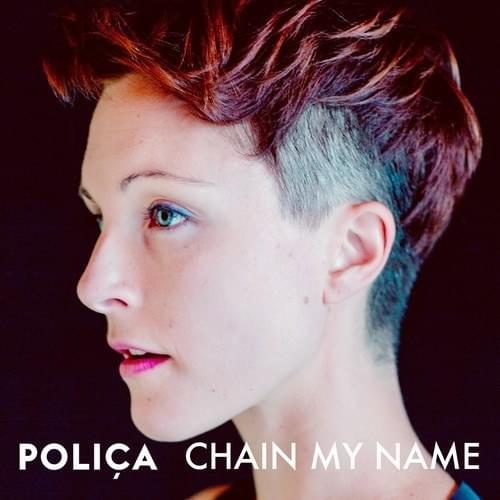 Album cover art for "Chain My Name" by POLIÇA