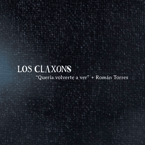 Album cover art for "Quería Volverte a Ver" by Los Claxons