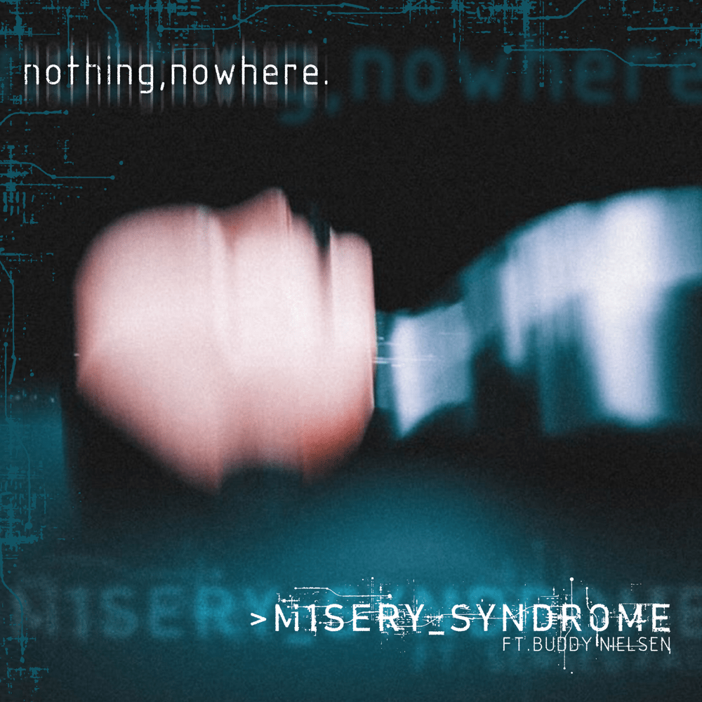 Album cover art for "M1SERY_SYNDROME" by nothing,nowhere. & Buddy Nielsen