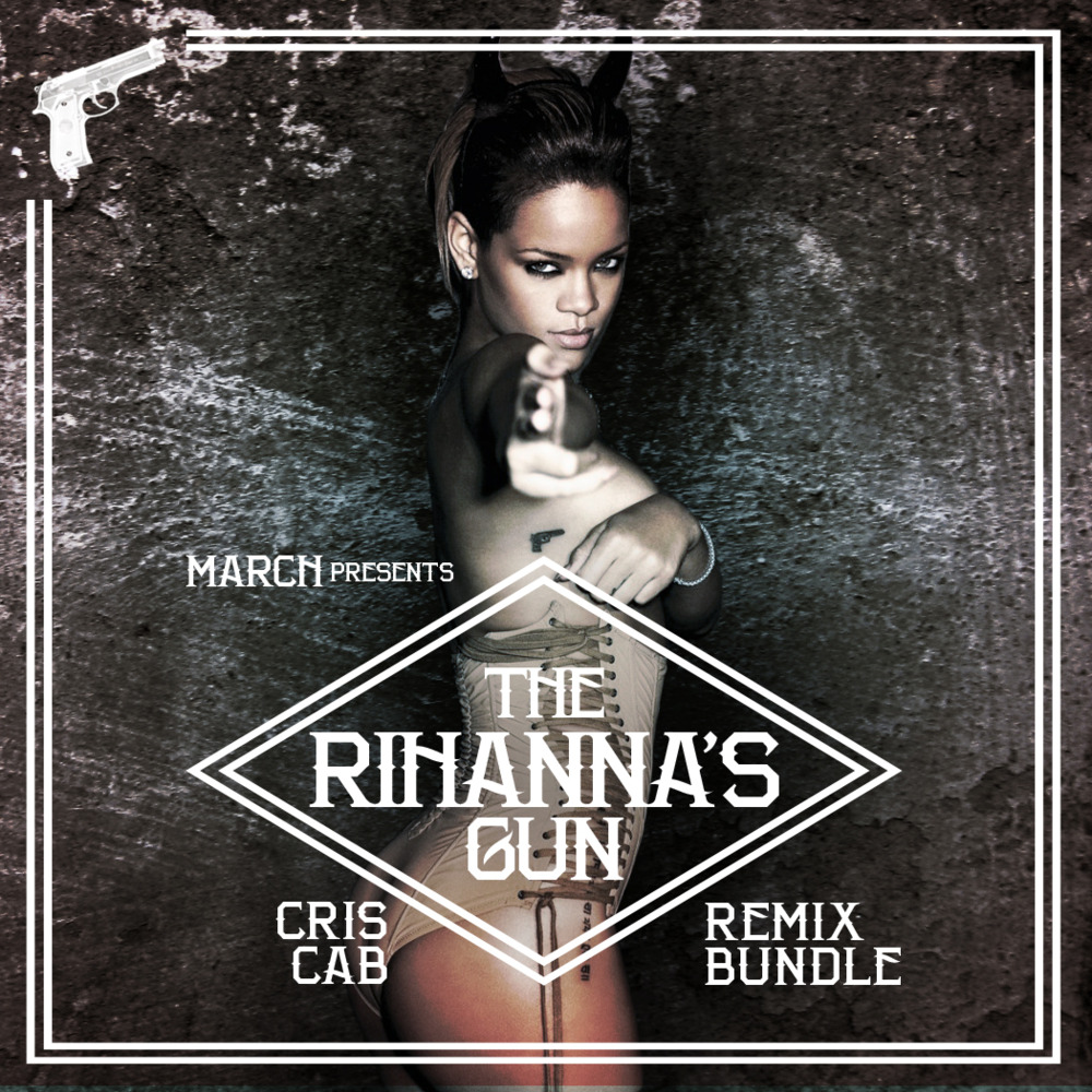 Rihanna’s Gun by Cris Cab