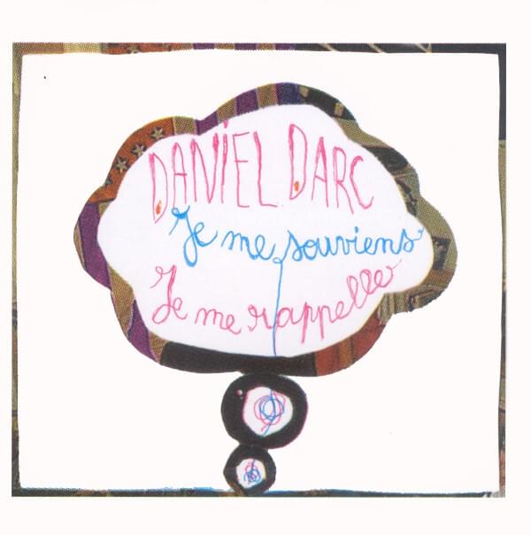 Album cover art for "Je me souviens je me rappelle" by Daniel Darc
