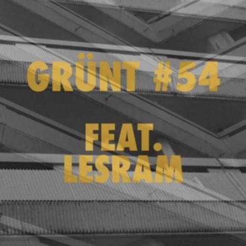 Album cover art for "Grünt #54" by Grünt & Lesram