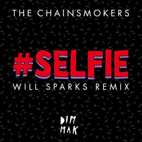 Album cover art for "#SELFIE (Will Sparks Remix)" by The Chainsmokers