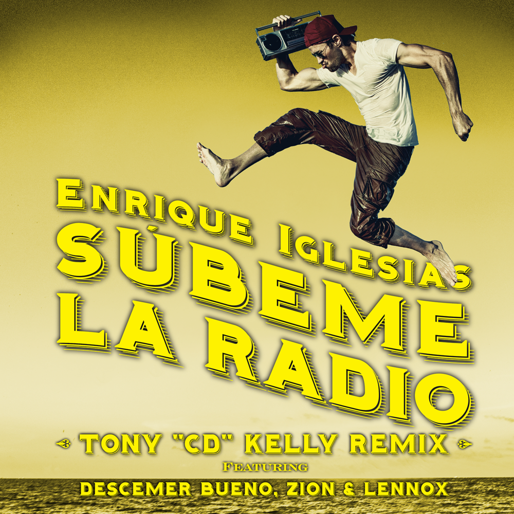 Album cover art for "SÚBEME LA RADIO (Tony “CD” Kelly Remix)" by Enrique Iglesias & Zion & Lennox & Descemer Bueno