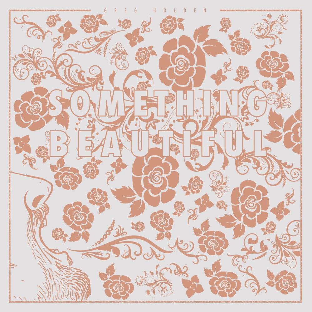 Something Beautiful by Greg Holden