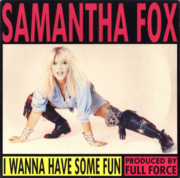 I Wanna Have Some Fun by Samantha Fox