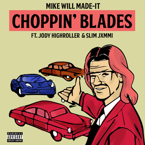 Album cover art for "Choppin’ Blades" by Mike WiLL Made-It & Slim Jxmmi & RiFF RAFF
