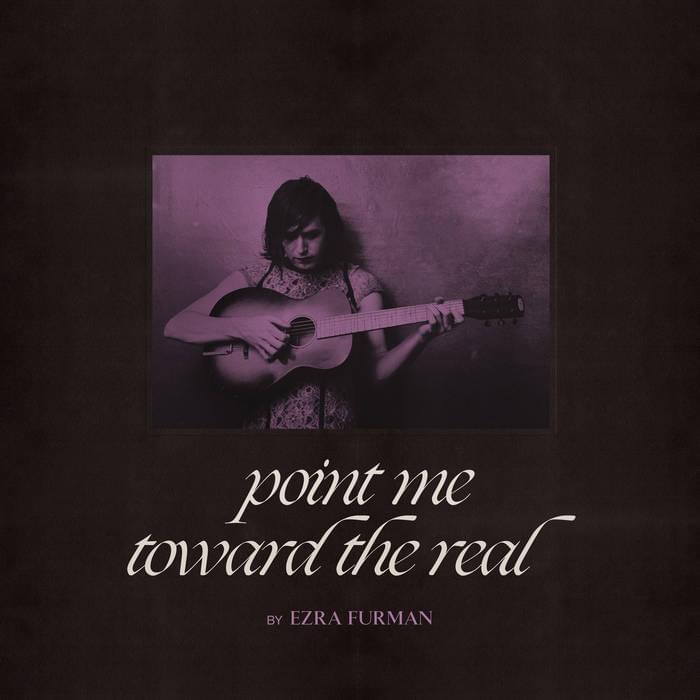 Album cover art for "Point Me Toward The Real" by Ezra Furman