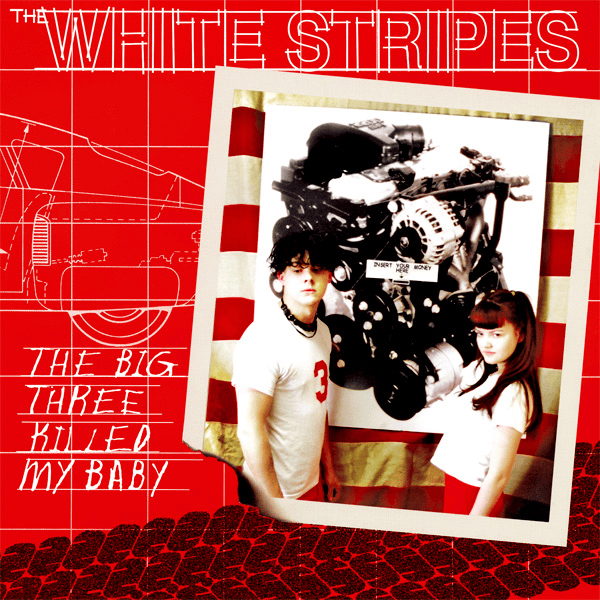 Album cover art for "The Big Three Killed My Baby" by The White Stripes