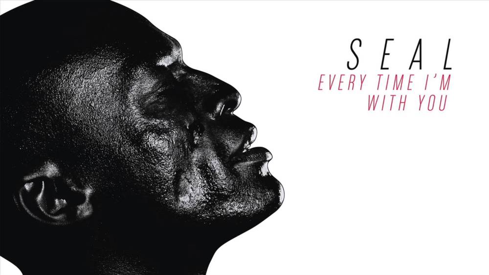 Every Time I’m with You by Seal