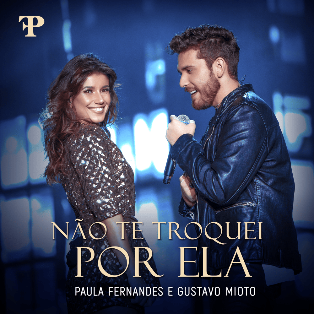 Album cover art for "Não Te Troquei por Ela" by Paula Fernandes & Gustavo Mioto