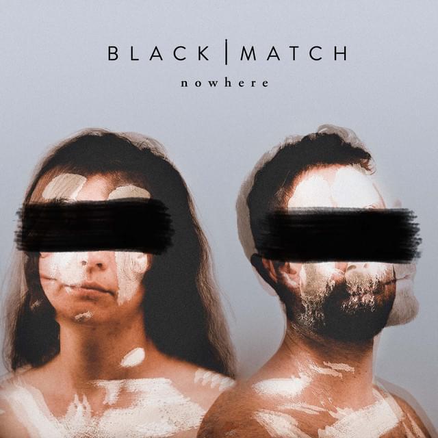 Nowhere by Black Match