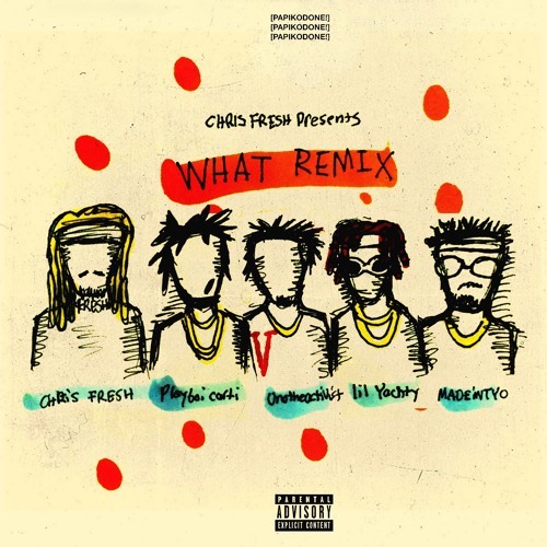 WHAT (Remix) by Chris Fresh