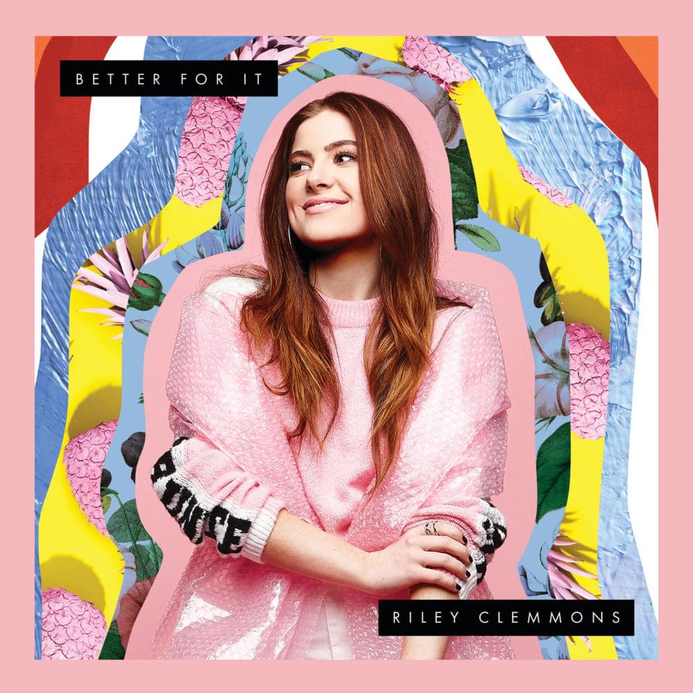 Better For It by Riley Clemmons