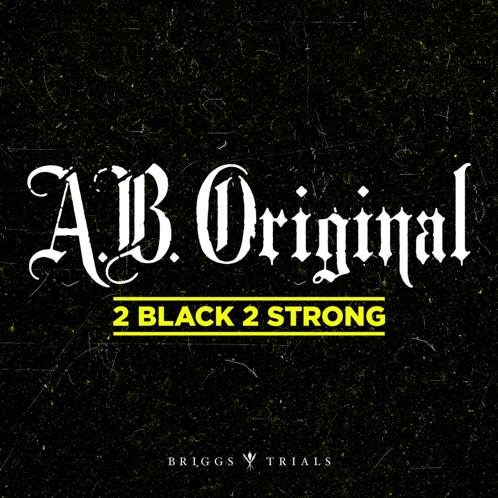 2 Black 2 Strong by A.B. Original