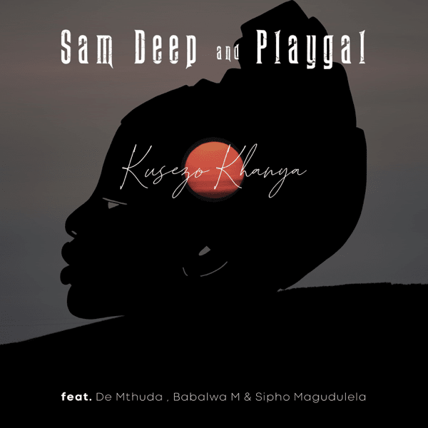 Kusezo Khanya by Sam Deep