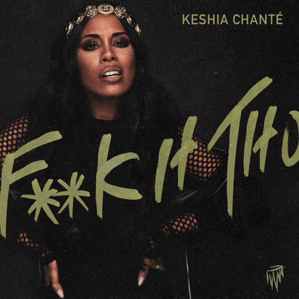 Fuck It Tho by Keshia Chanté