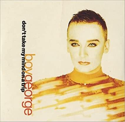 Album cover art for "Don’t Take My Mind on a Trip" by Boy George