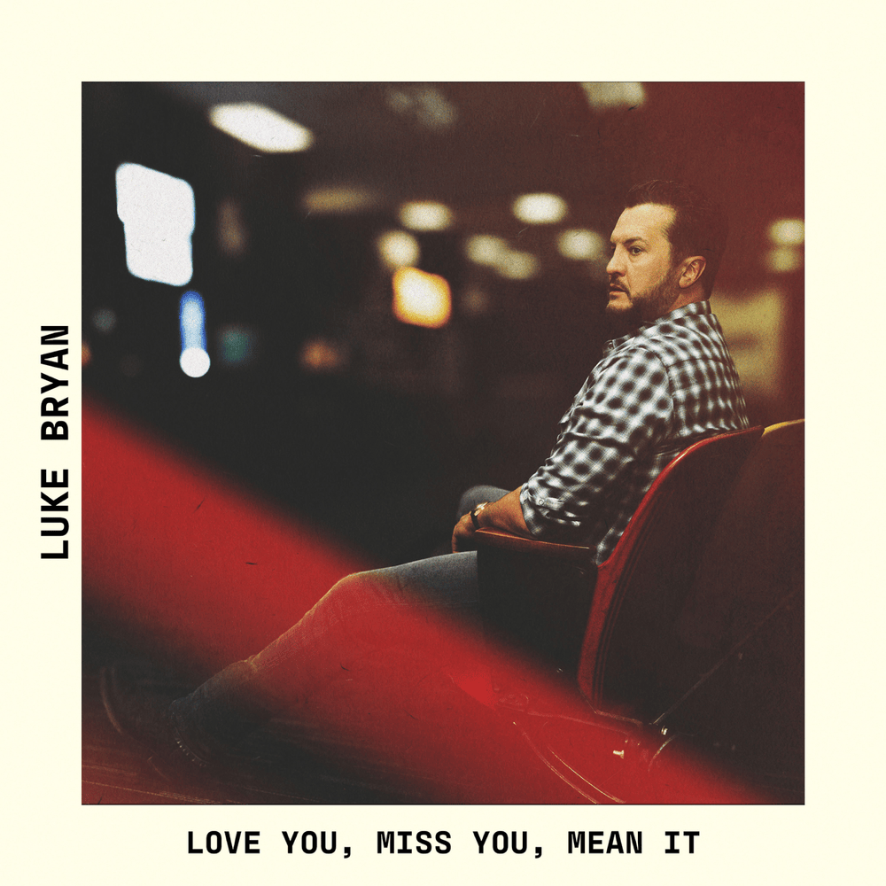 Album cover art for "Love You, Miss You, Mean It" by Luke Bryan