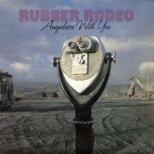 Album cover art for "Anywhere with You" by Rubber Rodeo