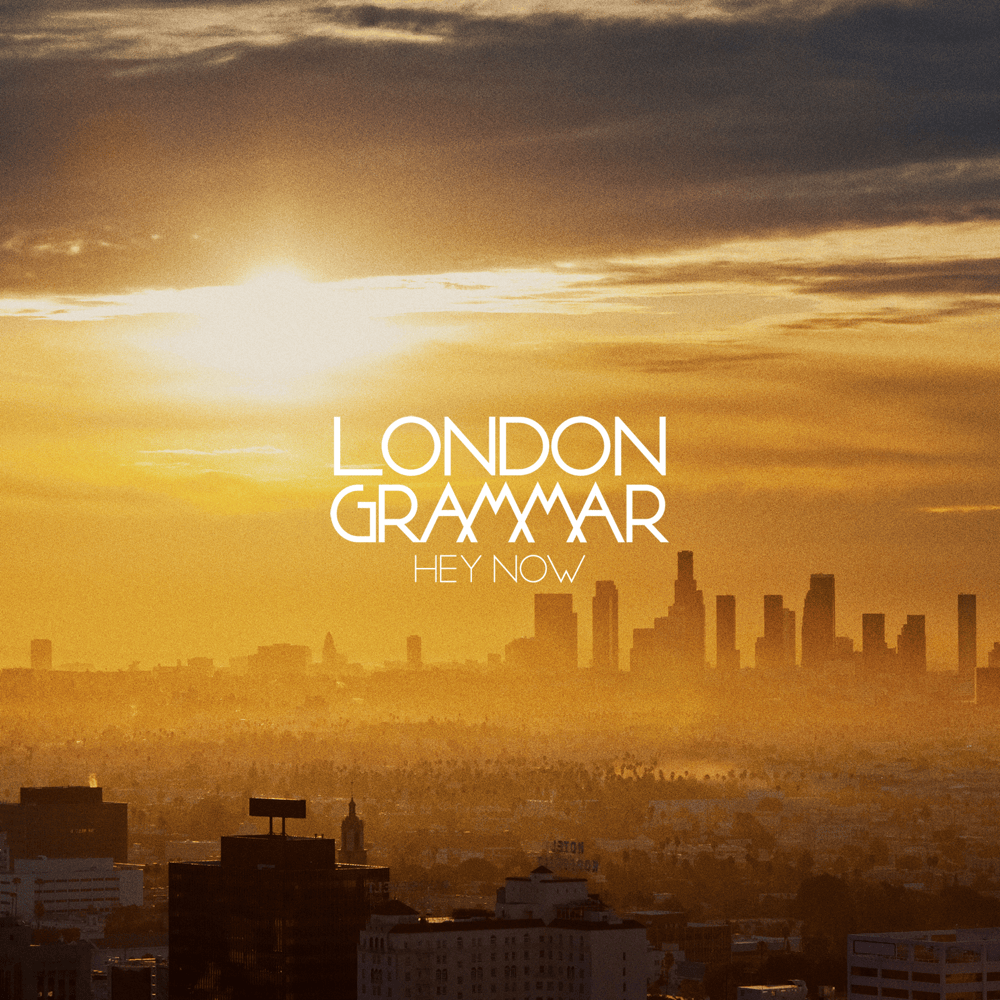 Hey Now by London Grammar