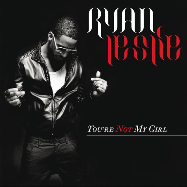 Album cover art for "You’re Not My Girl" by Ryan Leslie