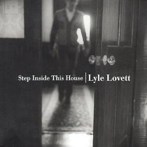 Step Inside This House by Lyle Lovett