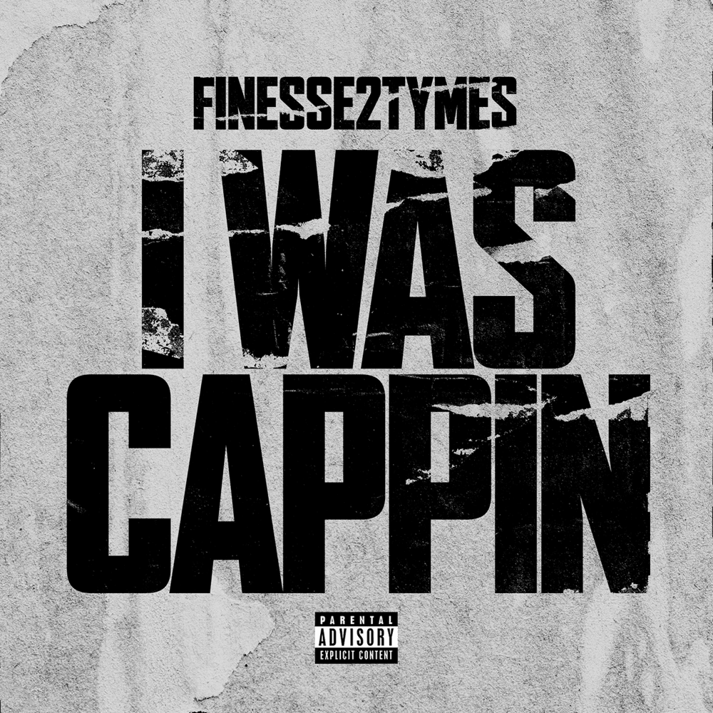 Album cover art for "I Was Cappin’" by Finesse2Tymes