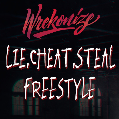 Album cover art for "Lie, Cheat, Steal Freestyle" by Wrekonize