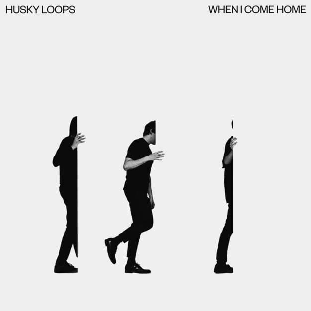 When I Come Home by Husky Loops