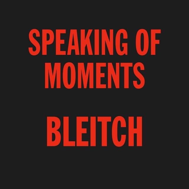 Album cover art for "Speaking of Moments" by BLEITCH