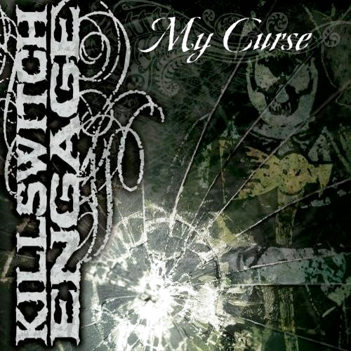 My Curse by Killswitch Engage